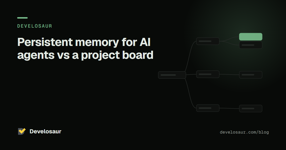 Persistent memory for AI agents vs a project board